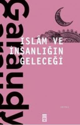 İslam ve İnsanlığın Geleceği Roger Garaudy