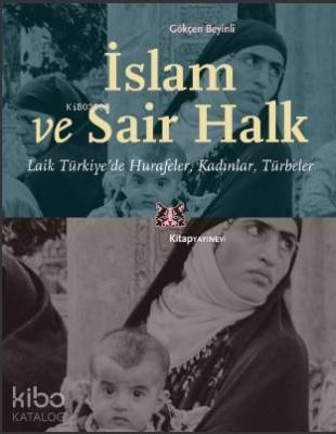 İslam ve Sair Halk; Laik Türkiye'de Hurafeler, Kadınlar, Türbeler