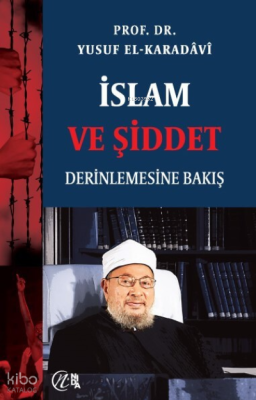 İslam ve Şiddet; Derinlemesine Bakış Yusuf El-Karadavi