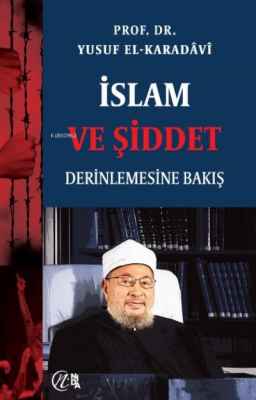 İslam ve Şiddet; Derinlemesine Bakış Yusuf El-Karadavi