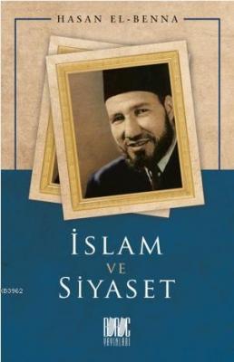 İslam ve Siyaset Hasan El-Benna