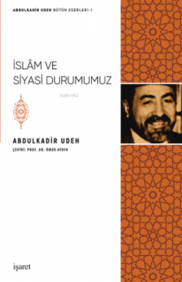 İslam ve Siyasi Durumumuz Abdulkadir Udeh