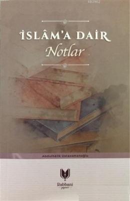 İslam'a Dair Notlar Abdulhalik Ustaosmanoğlu
