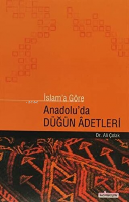 İslam'a Göre Anadolu'da Düğün Adetleri Ali Çolak