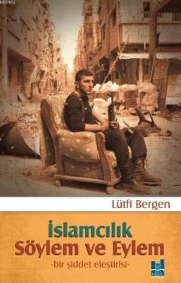 İslamcılık Söylem ve Eylem Lütfi Bergen