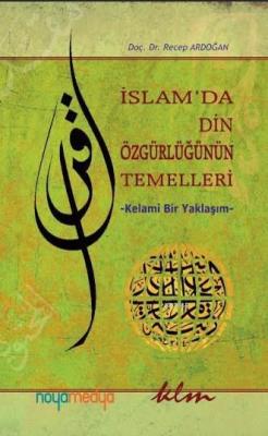 İslam'da Din Özgürlüğünün Temelleri Recep Ardoğan