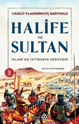 İslam'da İktidarın Serüveni Halife ve Sultan