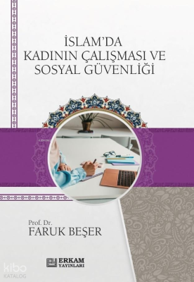 İslam'da Kadının Çalışması Ve Sosyal Güvenliği Faruk Beşer