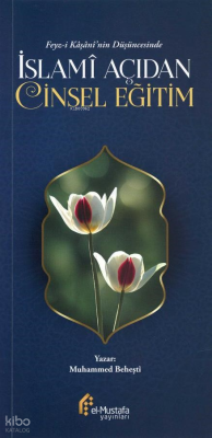 İslami Açıdan Cinsel Eğitim;Feyz-i Kâşâni’nin Düşüncesinde Muhammed Be