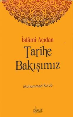 İslami Açıdan Tarihe Bakışımız Muhammed Ali Kutub