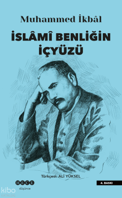 İslami Benliğin İçyüzü Muhammed İkbal
