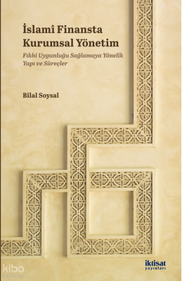 İslami Finansta Kurumsal Yönetim Fıkhi ;Uygunluğu Sağlamaya Yönelik Yapı ve Süreçler