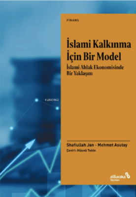 İslami Kalkınma İçin Bir Model;İslami Ahlak Ekonomisinde Bir Yaklaşım 