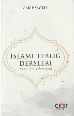 İslami Tebliğ Dersleri;Yeni Tebliğ Stratejisi Garip Sağlık