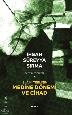İslami Tebliğin Medine Dönemi ve Cihad İhsan Süreyya Sırma