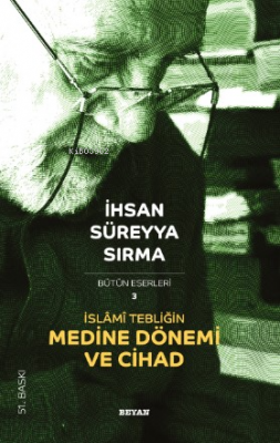 İslami Tebliğin Medine Dönemi ve Cihad İhsan Süreyya Sırma