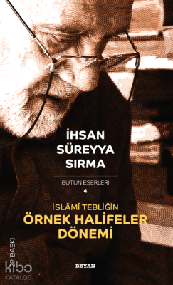 İslâmî Tebliğin Örnek Halifeler Dönemi İhsan Süreyya Sırma