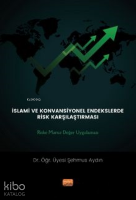 İslami Ve Konvansiyönel Endeklerde Risk Karşılaştırması: ;Riske Maruz Değer Uygulaması