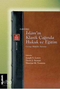 İslâm'ın Klasik Çağında Hukuk ve Eğitim; George Makdisi Anısına