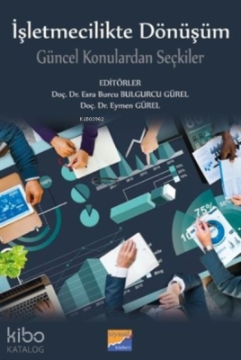 İşletmecilikte Dönüşüm;Güncel Konulardan Seçkiler