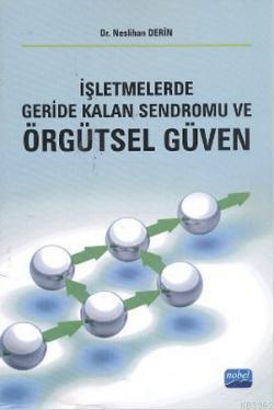 İşletmelerde Geride Kalan Sendromu ve Örgütsel Güven