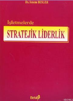 İşletmelerde Stratejik Liderlik