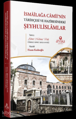İsmâîlağa Câmii’nin Târihçesi ve Hazîresindeki Şeyhulislâmlar