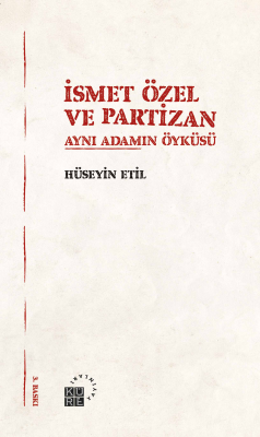 İsmet Özel ve Partizan; Aynı Adamın Öyküsü