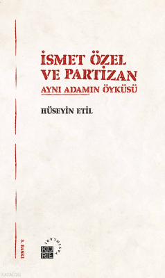 İsmet Özel ve Partizan; Aynı Adamın Öyküsü