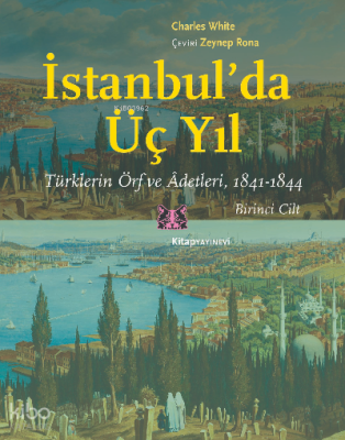İstanbul’da Üç Yıl, 1.Cilt;Türklerin Örf ve Âdetleri, 1841-1844