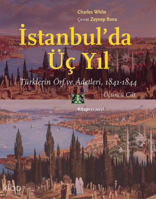 İstanbul’da Üç Yıl;Türklerin Örf ve Âdetleri, 1841-1844 Üçüncü Cilt Ch