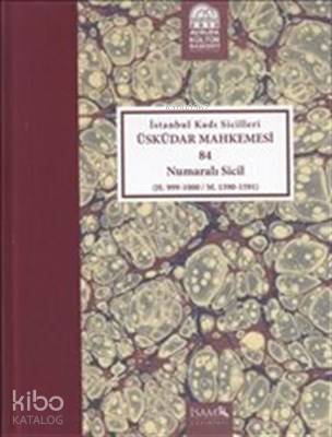 İstanbul Kadı Sicilleri Üsküdar Mahkemsi 84 Numaralı Sicil