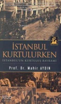 İstanbul Kurtulurken - İstanbul'un Kurtuluş Bayramı
