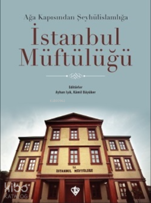 İstanbul Müftülüğü;Ağa Kapısından Şeyhülislamlığa