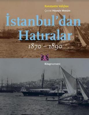 İstanbul'dan Hatıralar 1870-1890 Konstantin Veliçkov