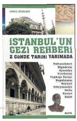 İstanbul'un Gezi Rehberi - 2 Günde Tarihi Yarımada İsmail Güzelsoy