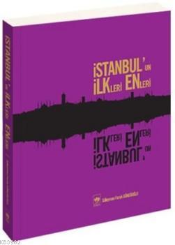 İstanbul'un "İlkleri Enleri"