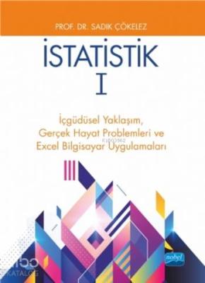 İstatistik 1; İçgüdüsel Yaklaşım, Gerçek Hayat Problemleri ve Excel Bilgisayar Uygulamaları