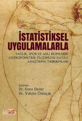 İstatistiksel Uygulamalarla; Sağlık, Spor ve Adli Bilimlerde Antropometrik Ölçümlere Dayalı Araştırma Tasarımları