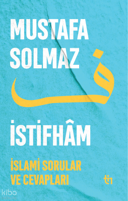 İstifham I ; İslami Sorular ve Cevapları Mustafa Solmaz