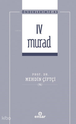 IV. Murad - Önderlerimiz 45