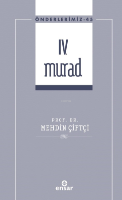 IV. Murad (Önderlerimiz-45) Mehdin Çiftçi