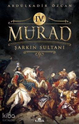 IV. Murad; Şarkın Sultanı