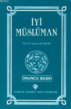 İyi Müslüman İsmail Lütfi Çakan