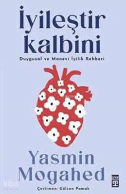 İyileştir Kalbini - Duygusal ve Manevi İyilik Rehberi Yasmin Mogahed