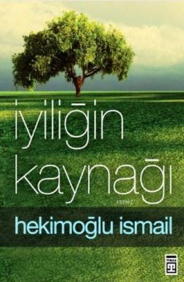 İyiliğin Kaynağı Hekimoğlu İsmail
