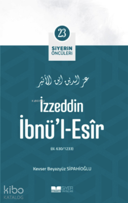Siyerin Öncüleri 23 - İzzeddin İbnül Esir