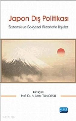 Japon Dış Politikası; Sistemik ve Bölgesel Aktörlerle İlişkiler