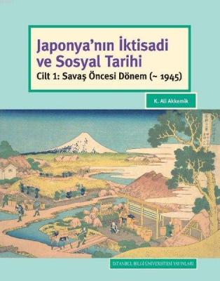 Japonya'nın İktisadi ve Sosyal Tarihi; Cilt 1: Savaş Öncesi Dönem ( - 