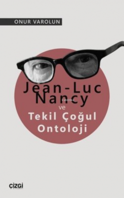 Jean-Luc Nancy ve Tekil Çoğul Ontoloji Onur Varolun
